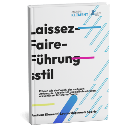 E-Book Laissez-Faire-Führungsstil von Andreas Klement – Autonomie, Kreativität und Selbstvertrauen als Schlüssel für starke Teams